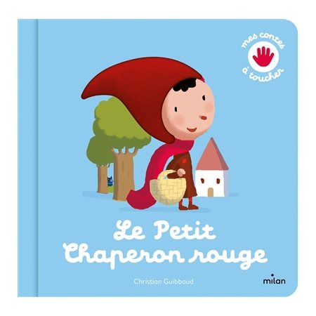 Le Petit Chaperon rouge : Mes contes à toucher