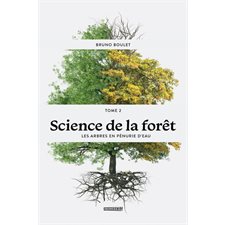 Science de la forêt T.02 : Les arbres en pénurie d''eau
