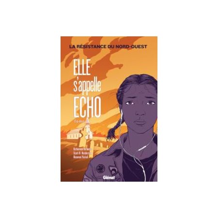 Elle s'appelle ECHO T.03 : La résistance du nord-ouest : Bande dessinée