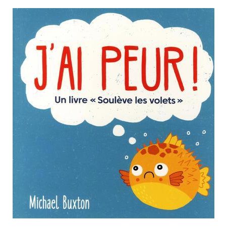 J'ai peur ! : Un livre soulève les volets