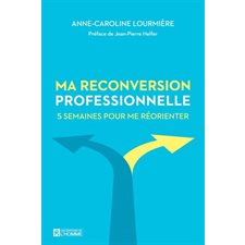 Ma reconversion professionnelle : 5 semaines pour me réorienter