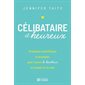 Célibataire et heureux : Stratégies scientifiques et pratiques pour trouver le bonheur en couple ou en solo