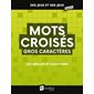 Mots croisés gros caractères : 230 grilles et solutions : Des jeux et des jeux géants