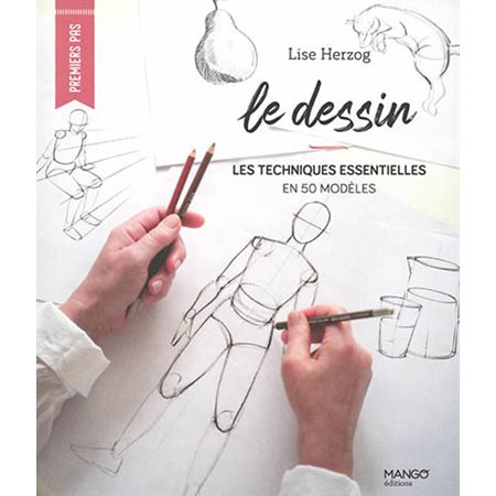 Le dessin : Les techniques essentielles en 50 modèles