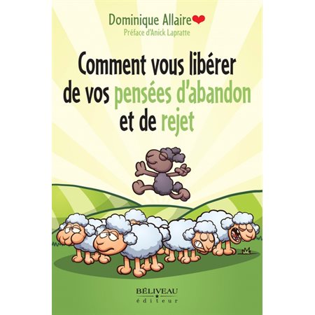 Comment vous libérer de vos pensées d''abandon et de rejet