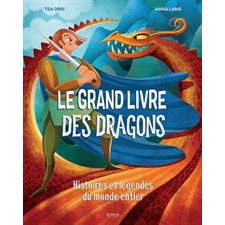 Le grand livre des dragons : Histoires et légendes du monde entier