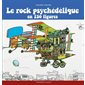 Le rock psychédélique en 150 figures