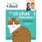 Je rends mon chat heureux ! : Infos et conseils pour le bien-être de mon chat : Les cahiers Dr. Good