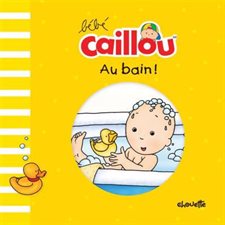 Au bain ! : Bébé caillou : Livre de bain