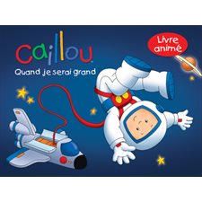 Caillou : Quand je serai grand : Livre animé