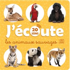 J'écoute les animaux sauvages : 20 sons : L'imagier qui parle