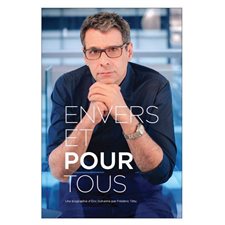 Envers et pour tous : Une biographie d'Éric Duhaime