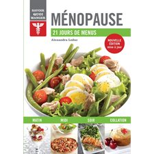 Ménopause : Savoir quoi manger : 21 jours de menus : Nouvelle édition mise à jour