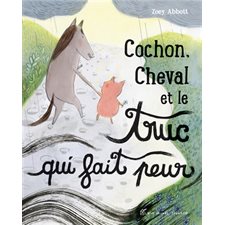 Cochon, Cheval et le truc qui fait peur