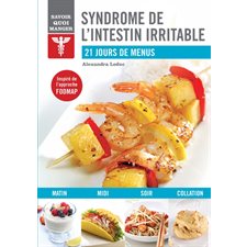 Syndrome de l''intestin irritable : Savoir quoi manger : 21 jours de menus