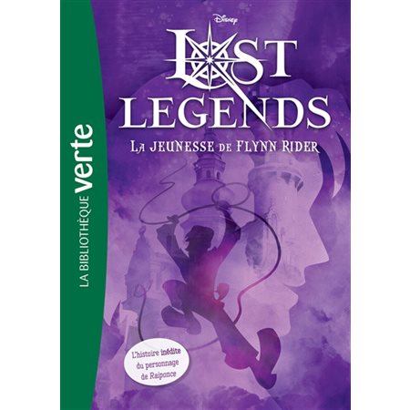 Lost legends T.01 : La jeunesse de Flynn Rider : Bibliothèque verte