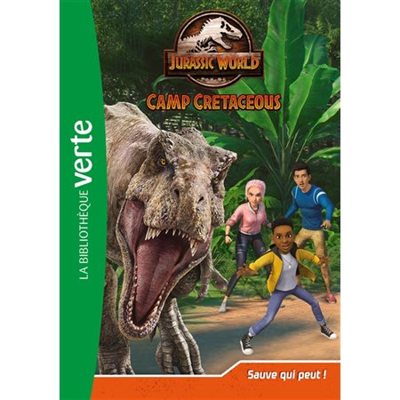 Jurassic World : Camp cretaceous T.08 : Sauve qui peut ! : Bibliothèque verte : 6-8