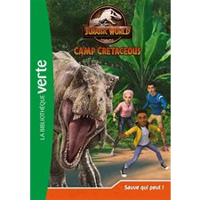 Jurassic World : Camp cretaceous T.08 : Sauve qui peut ! : Bibliothèque verte : 6-8
