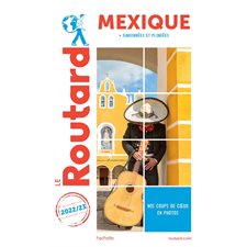 Mexique : 2022 / 2023 (Routard) : + randonnées et plongées