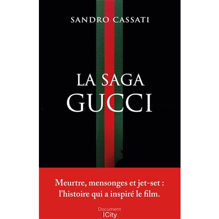 La saga Gucci : Meurtre, mensonges et jet-set : L'histoire qui a inspiré le film