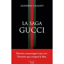 La saga Gucci : Meurtre, mensonges et jet-set : L'histoire qui a inspiré le film