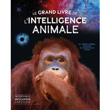 Le grand livre de l''intelligence animale : Incroyable encyclopédie Larousse