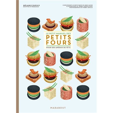 Le petit manuel des petits fours : Pour des apéros de fête