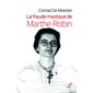 La fraude mystique de Marthe Robin: Dieu saura écrire droit sur des lignes courbes