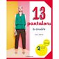 11 pantalons à coudre : 2 patrons de base : Tailles 34 à 48