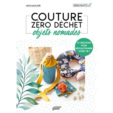 Couture zéro déchet, objets nomades : 10 créations pour révolutionner votre vie !