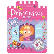 Princesses et fées : Mon livre de coloriages : Plus de 100 autocollants
