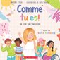 Comme tu es ! : Un livre sur l'inclusion : Souple : DIF