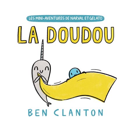 Les mini-aventures de Narval et Gelato : La doudou : Livre cartonné