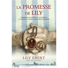La promesse de Lily : Comment j'ai survécu à Auschwitz et trouvé la force de me reconstruire