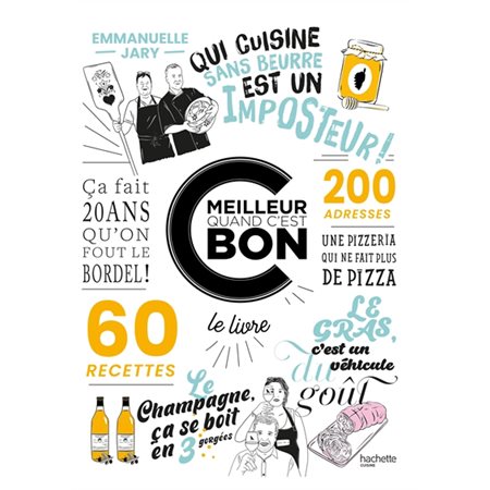 C'est meilleur quand c'est bon : 60 recettes, 200 adresses