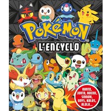 Pokémon, l'encyclo : Kanto, Johto, Hoenn, Unys, Kalos, Alola ...