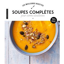 Soupes complètes pour soirées douillettes : Les meilleures recettes