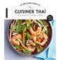 Cuisiner thaï : Les meilleures recettes