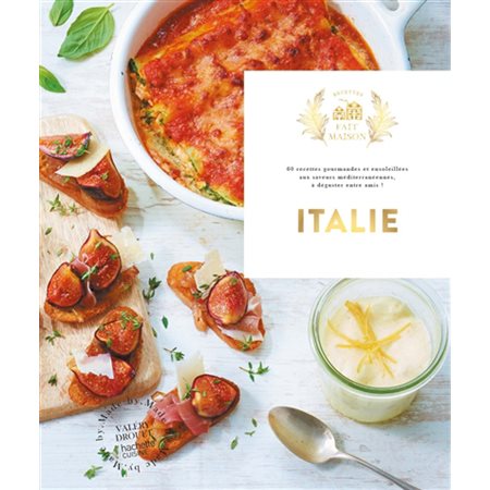 Italie : 60 recettes gourmandes et ensoleillées aux saveurs méditerranéennes, à déguster entre amis !