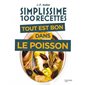 Tout est bon dans le poisson : Simplissime, 100 recettes