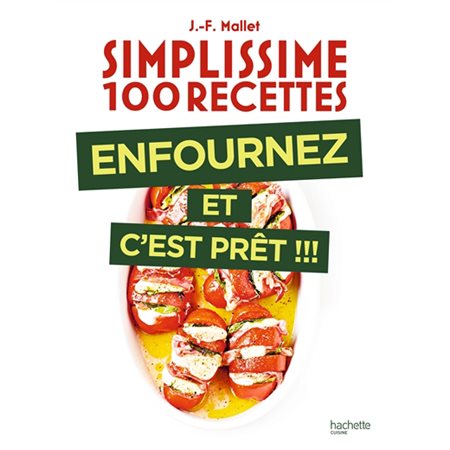 Enfournez et c'est prêt !!! : Simplissime 100 recettes