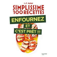 Enfournez et c'est prêt !!! : Simplissime 100 recettes