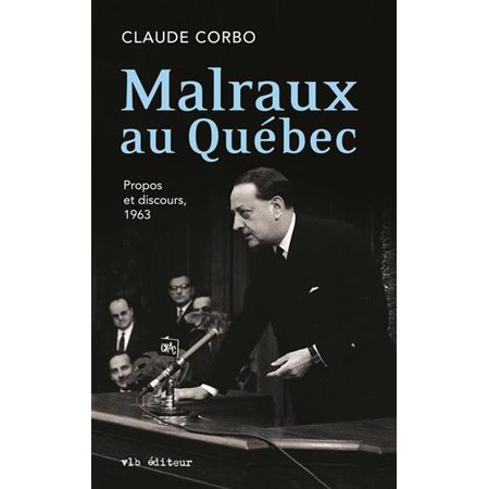 Malraux au Québec : Propos et discours, 1963