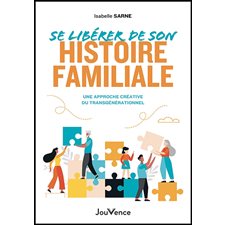 Se libérer de son histoire familiale : Une approche créative du transgénérationnel