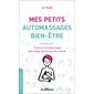 Mes petits automassages bien-être : 77 points et 40 automassages pour soulager les maux les plus courants