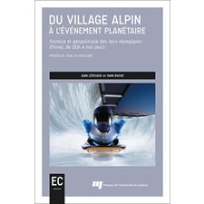 Du village alpin à l'événement planétaire : Histoire et géopolitique des Jeux olympiques d''hiver, de 1924 à nos jours