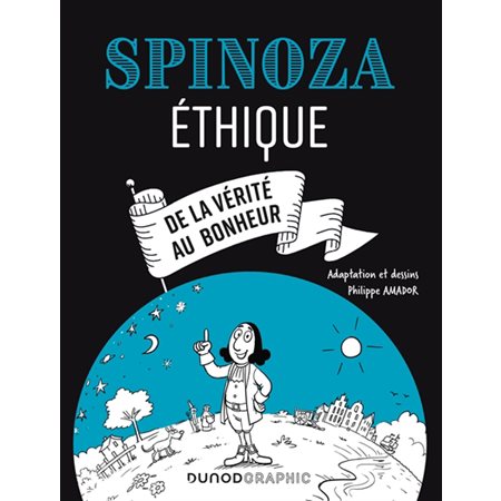 Spinoza : Ethique : De la vérité au bonheur : Bande dessinée