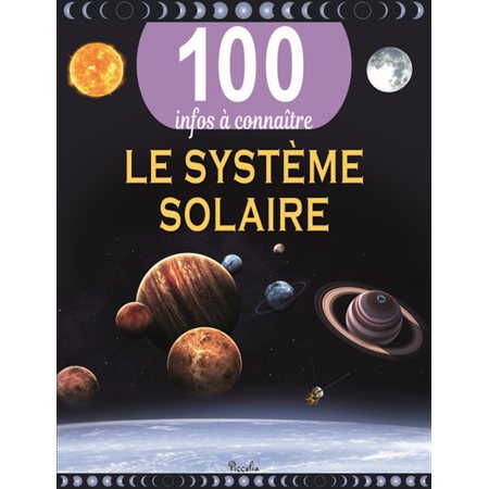 Le système solaire : 100 infos à connaître : Nouvelle édition