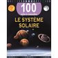 Le système solaire : 100 infos à connaître : Nouvelle édition