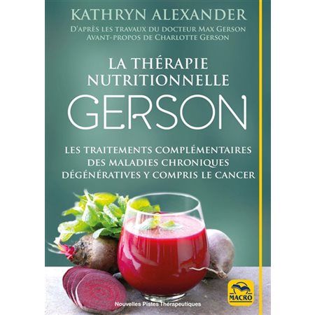 La thérapie Gerson: Les traitements complémentaires des maladies chroniques